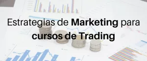 Estrategias de Marketing para cursos de Trading